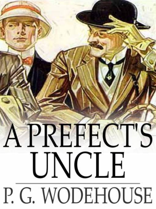 Title details for A Prefect's Uncle by P. G. Wodehouse - Available